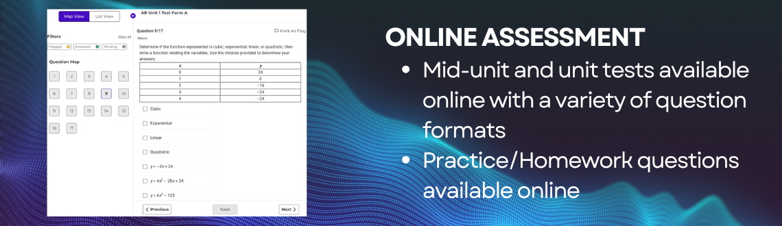 Online Assessment Mid-unit and unit tests available online with a variety of question formats Practice/Homework questions available online